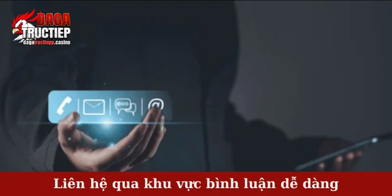 Liên Hệ Hỗ Trợ Nhanh, An Toàn Cùng Đội Ngũ CSKH Đá Gà Trực Tiếp 4 Liên hệ qua khu vực bình luận dễ dàng